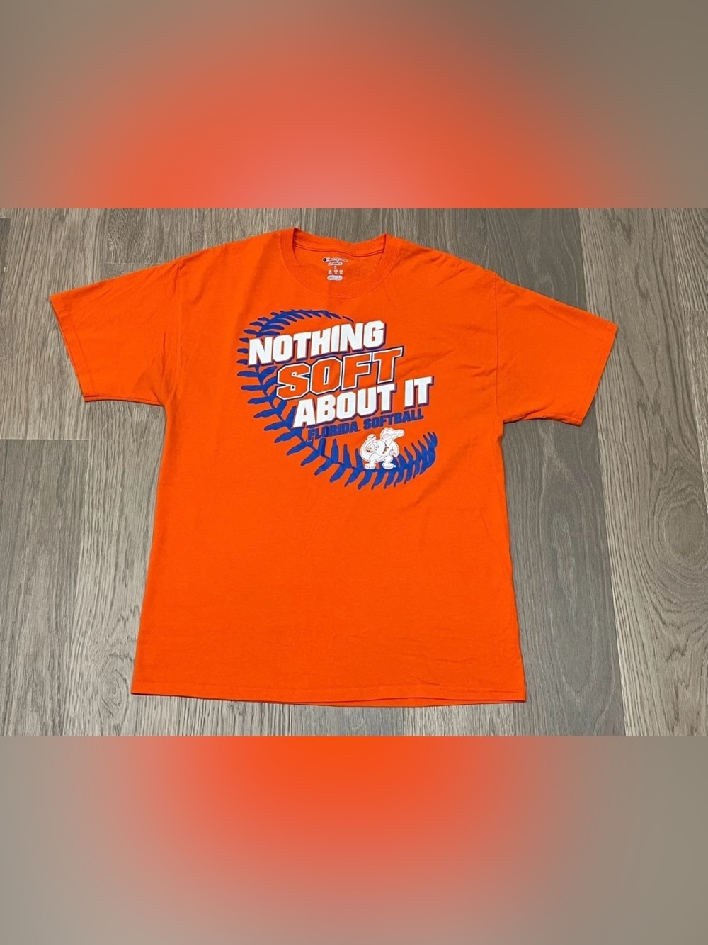L Champion Florida GATORS SOFTBALL Top Tee Shirt UF Orange NOTHING SOFT ABOUT IT